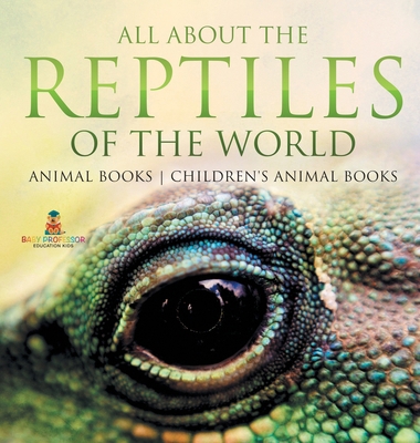 All About the Reptiles of the World - Animal Bo... B0DDZWSN2K Book Cover