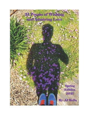 21 Poems of Wishing and Admiring Love: Spring E... B09793522X Book Cover