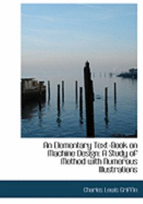 An Elementary Text-Book on Machine Design: A St... [Large Print] 055468277X Book Cover