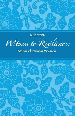 Witness To Resilience: Stories of Intimate Viol... 1483940209 Book Cover