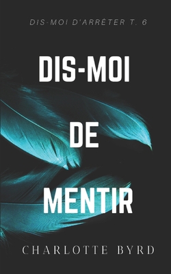Dis-moi de mentir [French] 1632251248 Book Cover