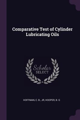 Comparative Test of Cylinder Lubricating Oils 1377970876 Book Cover