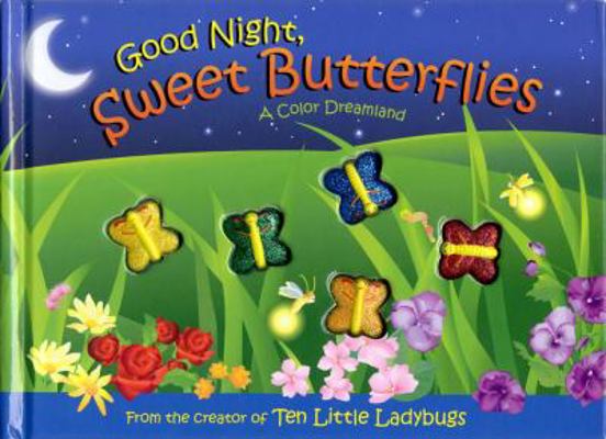 Good Night, Sweet Butterflies: A Color Dreamlan... 1416912967 Book Cover