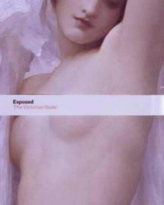 Exposed : The Victorian Nude 1854373722 Book Cover