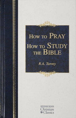 How to Pray and How to Study the Bible 1565638174 Book Cover