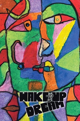 Wake-Up & Dream: An Insightful Glimpse into Rea... 1982222301 Book Cover