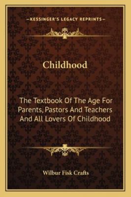 Childhood: The Textbook Of The Age For Parents,... 1163272957 Book Cover