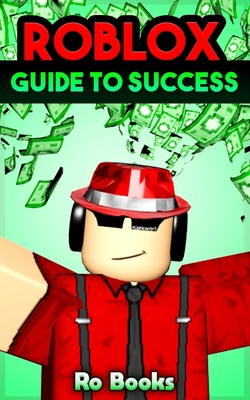 Roblox Guide to Success: Dominate the World of ... 107776412X Book Cover