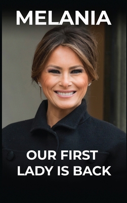 New Melania Trump Book Our First Lady Is Back B... B0DS6P6NLZ Book Cover