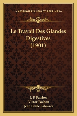Le Travail Des Glandes Digestives (1901) [French] 1166759075 Book Cover