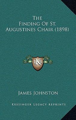 The Finding Of St. Augustines Chair (1898) 1166216640 Book Cover