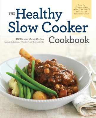 The Healthy Slow Cooker Cookbook: 150 Fix-And-F... 1623154804 Book Cover