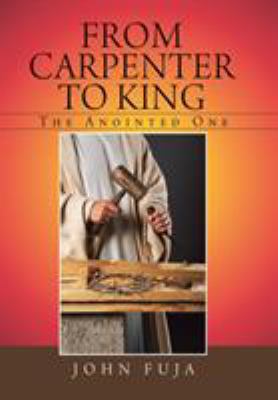 From Carpenter to King: The Anointed One 1982230401 Book Cover