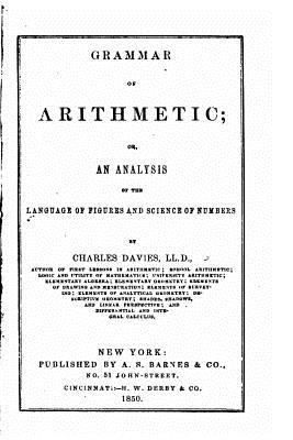 Grammar of arithmetic, or, An analysis of the l... 1533073473 Book Cover