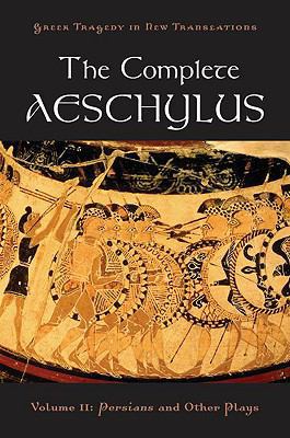 The Complete Aeschylus: Volume II: Persians and... 0195373286 Book Cover