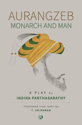 Aurangzeb Monach and Man: Play 9356875308 Book Cover
