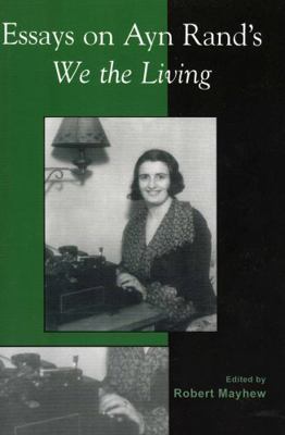 Essays on Ayn Rand's We the Living 0739106988 Book Cover