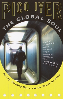 The Global Soul: Jet Lag, Shopping Malls, and t... 0679776117 Book Cover