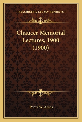 Chaucer Memorial Lectures, 1900 (1900) 1164602039 Book Cover