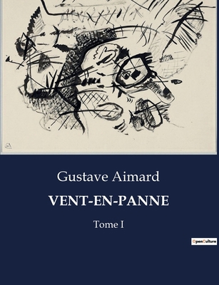 Vent-En-Panne: Les aventures tumultueuses des f... [French] B0CQMYLJT9 Book Cover
