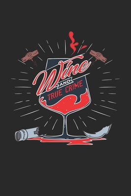 Wine And True Crime: Blank Composition Notebook... 1701077760 Book Cover
