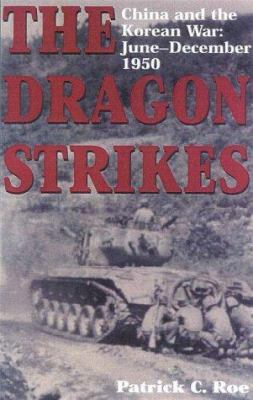 The Dragon Strikes: China and the Korean War: J... 0891417036 Book Cover