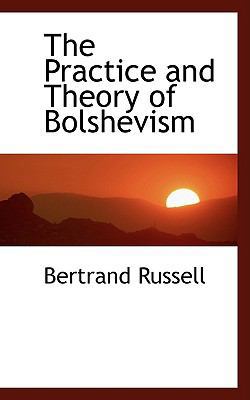 The Practice and Theory of Bolshevism 0554372126 Book Cover
