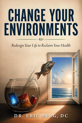 Change Your Environments: Redesign Your Life to... 1631441191 Book Cover
