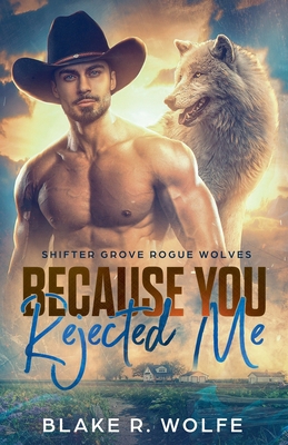 Because You Rejected Me B0FT6TG36T Book Cover