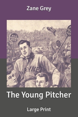 The Young Pitcher: Large Print B086GD44FG Book Cover
