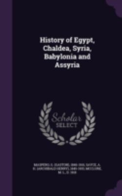 History of Egypt, Chaldea, Syria, Babylonia and... 1340836068 Book Cover