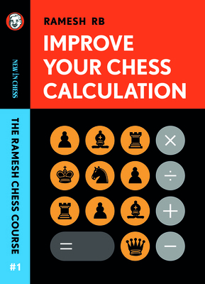 Improve Your Chess Calculation: The Ramesh Ches... 9056919970 Book Cover