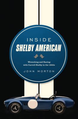 Inside Shelby American: Wrenching and Racing wi... 0760343942 Book Cover