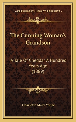 The Cunning Woman's Grandson: A Tale Of Cheddar... 1166236706 Book Cover