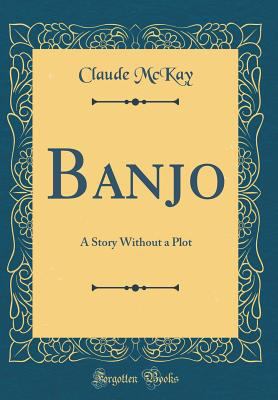 Banjo: A Story Without a Plot (Classic Reprint) 0332628272 Book Cover