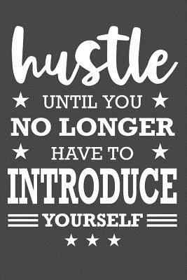 Hustle Until You No Longer Have To Introduce Yo... 1099569796 Book Cover