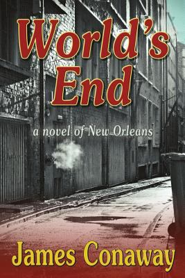 World's End: A Novel of New Orleans 0989725561 Book Cover