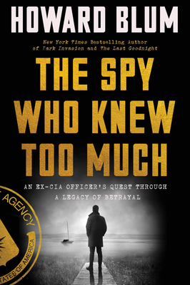 The Spy Who Knew Too Much: An Ex-CIA Officer's ... 0063054221 Book Cover