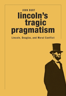 Lincoln's Tragic Pragmatism: Lincoln, Douglas, ... 0674983998 Book Cover