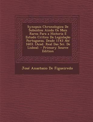 Synopsis Chronologica de Subsidios Ainda OS Mai... [Portuguese] 128748087X Book Cover