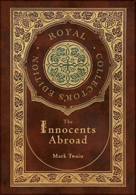 The Innocents Abroad (Royal Collector's Edition... 1774762102 Book Cover
