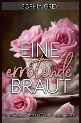 Eine errötende Braut: Eine Variation von Stolz ... [German] B0FX43M6FM Book Cover
