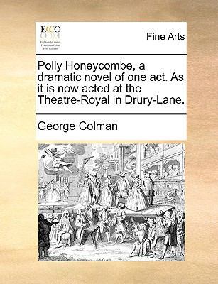 Polly Honeycombe, a Dramatic Novel of One Act. ... 1170153542 Book Cover