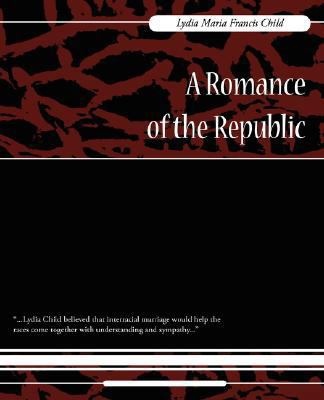 A Romance of the Republic 1604246073 Book Cover