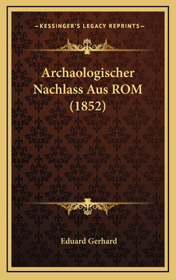 Archaologischer Nachlass Aus ROM (1852) [German] 1167890396 Book Cover