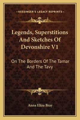 Legends, Superstitions And Sketches Of Devonshi... 1163112593 Book Cover