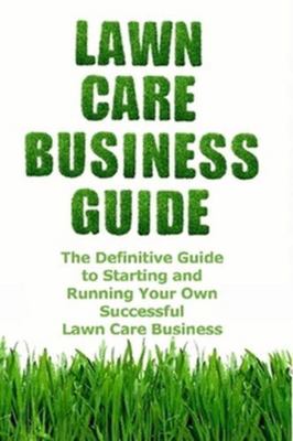 Lawn Care Business Guide 057800724X Book Cover