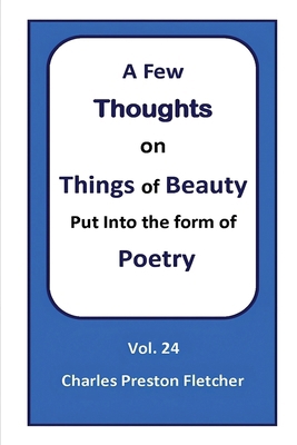 A Few Thoughts on Things of Beauty Put into the...            Book Cover