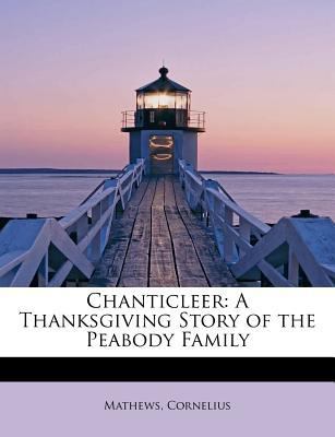 Chanticleer: A Thanksgiving Story of the Peabod... 1241277389 Book Cover