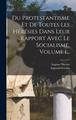 Du Protestantisme Et De Toutes Les Hérésies Dan... [French] 1017498776 Book Cover